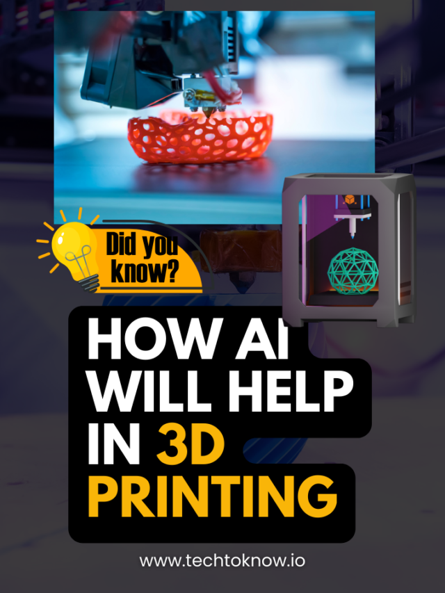 DID YOU KNOW?  how AI will help in 3D printing | tehctoknow.io