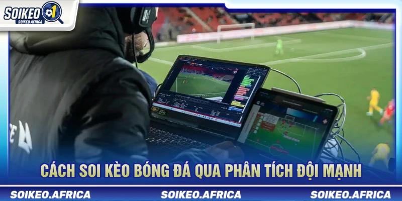 Phân tích đội được đánh giá cao hơn khi soi kèo bóng đá